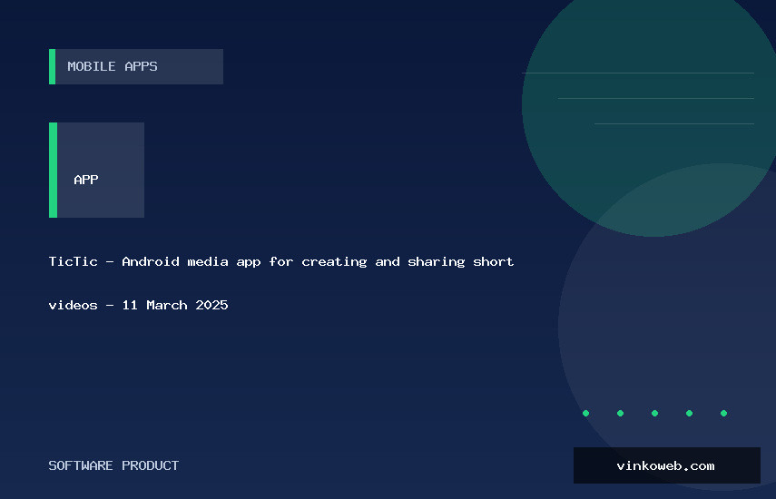 TicTic - Android media app for creating and sharing short videos - 11 March 2025