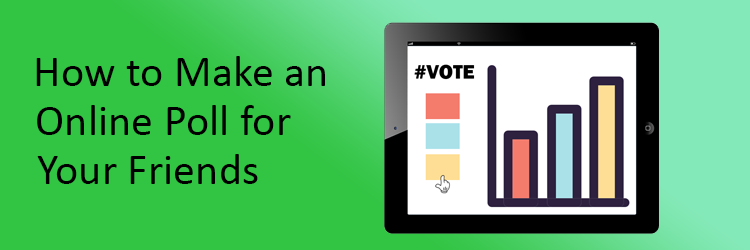 How to Make an Online Poll for Your Friends